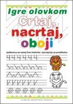 Igre olovkom - Crtaj, nacrtaj, oboji - početne grafomotoričke vježbe